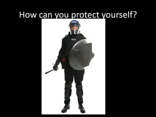 How can you protect yourself?