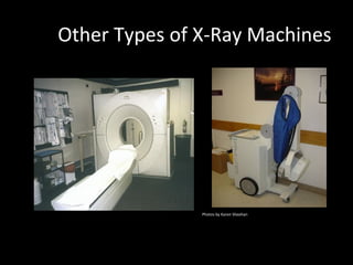 Other Types of X-Ray Machines
Photos by Karen Sheehan
 