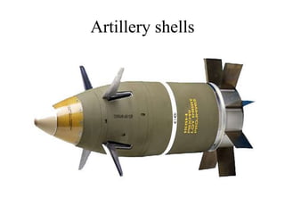 Artillery shells
 