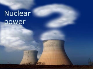 Nuclear PowerNuclear
power
 