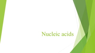 Nucleic acids
 
