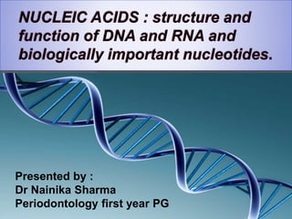 Presented by :
Dr Nainika Sharma
Periodontology first year PG
 