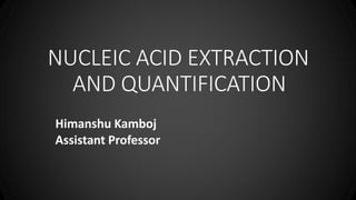 Nucleic acid extraction himanshu | PPTX