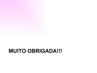 MUITO OBRIGADA!!!
 