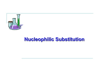 Nucleophilic Substitution 