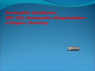 Nucleophilic Substitution, 
SN1, SN2, Nucleophile, Halogenoalkane 
In Organic Chemistry 
 
