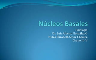 Fisiología
Dr. Luis Alberto González G
Nubia Elizabeth Stone Chaidez
Grupo III-V

 
