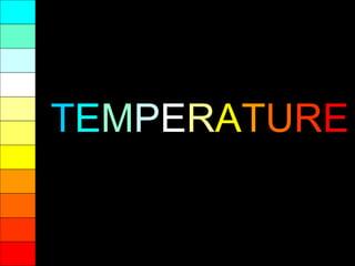 TEMPERATURE
 