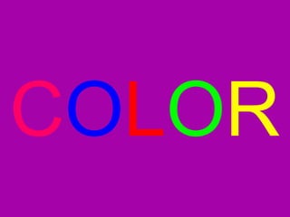 COLOR
 