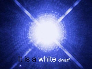 It is a white dwarf.
 