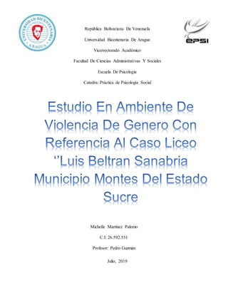 República Bolivariana De Venezuela
Universidad Bicentenaria De Aragua
Vicerrectorado Académico
Facultad De Ciencias Administrativas Y Sociales
Escuela De Psicología
Catedra: Práctica de Psicología Social
Michelle Martínez Palomo
C.I: 26.592.531
Profesor: Pedro Guzmán
Julio, 2019
 