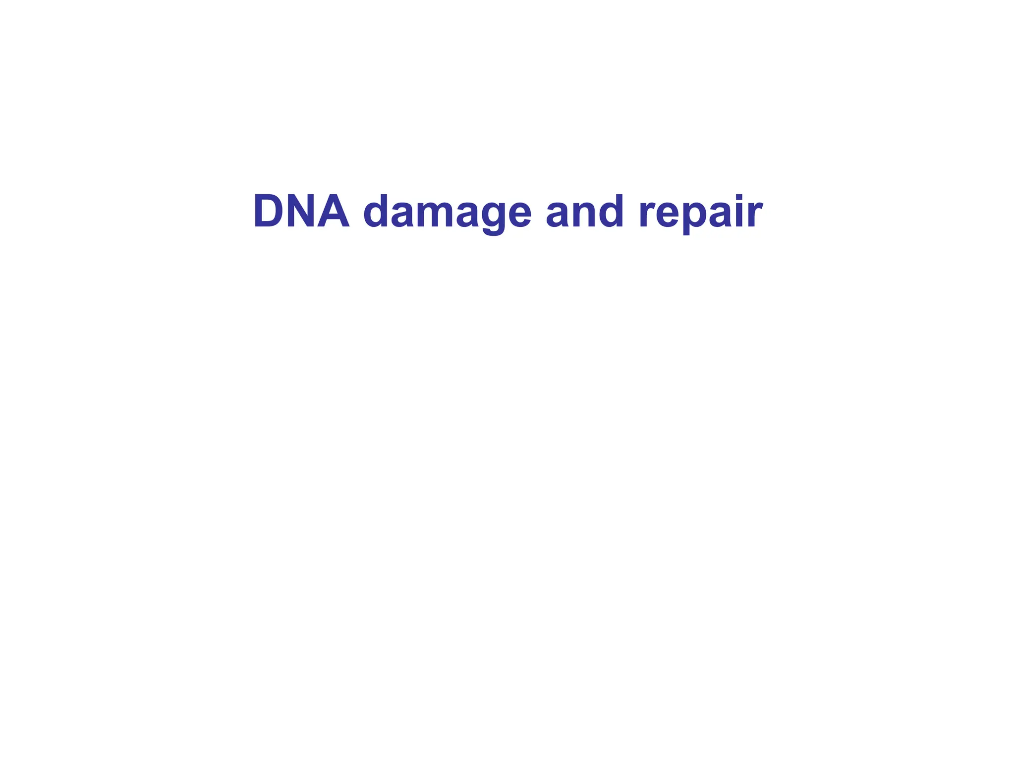 DNA damage and repair
 