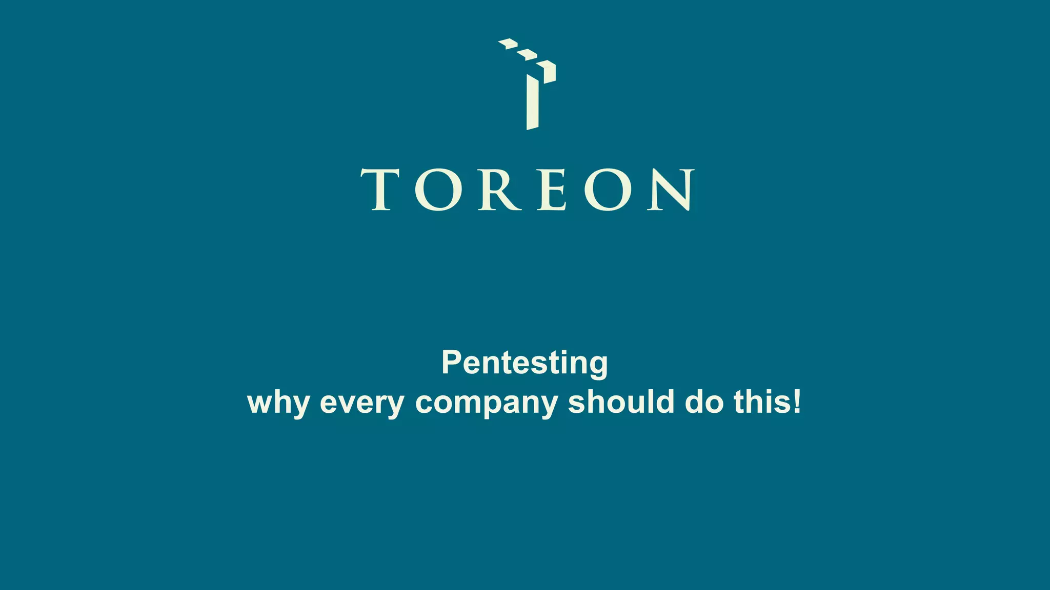 Toreon Pentesting Why Every Company Should Do This PPT pen-test-methodology-ppt