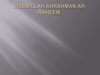 BISSMILLAH AHRAHMAN AR-RAHEEM. 