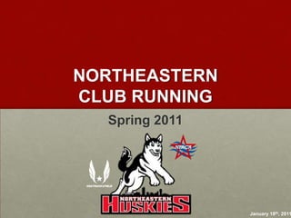 NortheasternClub Running Spring 2011 January 18th, 2011 