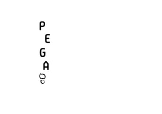 P
 E
G
 A
 