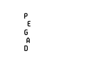 P
 E
G
 A
D
 