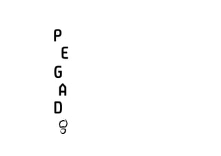 P
 E
G
 A
D
 