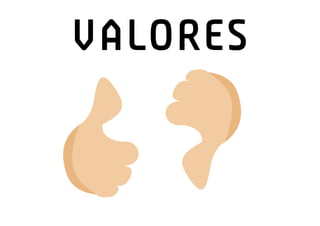 VALORES
 