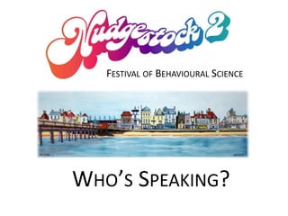 WHO’S SPEAKING?
FESTIVAL OF BEHAVIOURAL SCIENCE
 