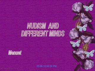 25.06.10   02:23 PM NUDISM  AND  DIFFERENT MINDS Menuet 