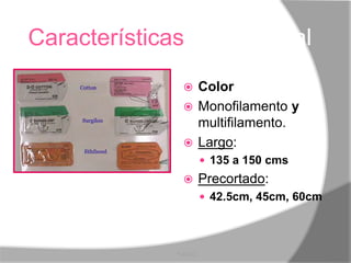 Características del material
                 Color
                 Monofilamento y
                  multifilamento.
                 Largo:
                          135 a 150 cms
                        Precortado:
                          42.5cm, 45cm, 60cm




              Y.A.O.C.
 