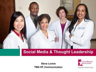 Social Media & Thought Leadership

          Steve Levine
     TMA VP, Communication
 
