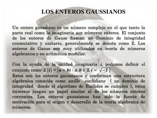 LOS ENTEROS GAUSSIANOS
 