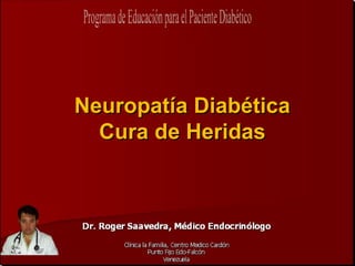 Neuropatía Diabética
  Cura de Heridas
 