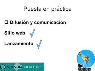 Puesta en práctica Difusión y comunicación Sitio web  Lanzamiento  