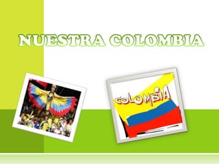 NUESTRA COLOMBIA 