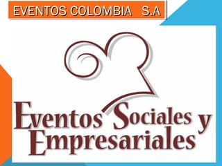 EVENTOS COLOMBIA S.AEVENTOS COLOMBIA S.AEVENTOS COLOMBIA S.AEVENTOS COLOMBIA S.A
 