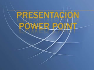 PRESENTACION
POWER POINT
 