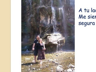 A tu lad
Me sien
segura
 