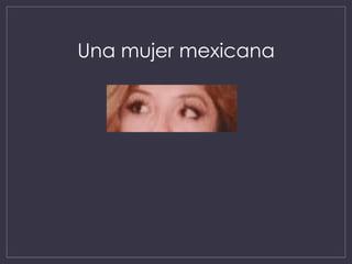 Una mujer mexicana
 