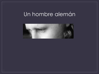 Un hombre alemán
 