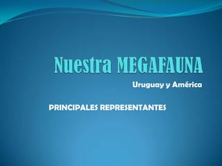 Uruguay y América

PRINCIPALES REPRESENTANTES
 