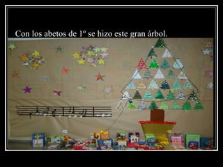 Con los abetos de 1º se hizo este gran árbol.