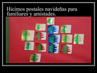 Hicimos postales navideñas para familiares y amistades. 