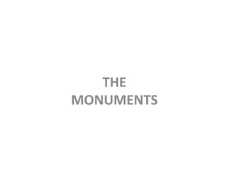 THE
MONUMENTS
 