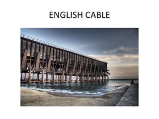 ENGLISH CABLE
 