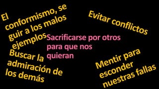 Sacrificarse por otros
para que nos
quieran

 