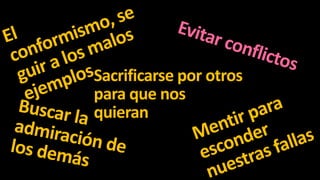 Sacrificarse por otros
para que nos
quieran

 