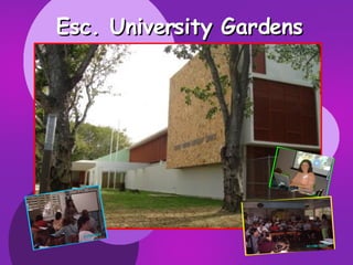 Esc. University Gardens