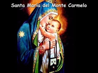 Santa María del Monte CarmeloSanta María del Monte Carmelo
 