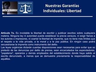 Nuestras Garantías
                                        Individuales: Libertad




Artículo 7o. Es inviolable la libert...