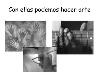 Con ellas podemos hacer arte 