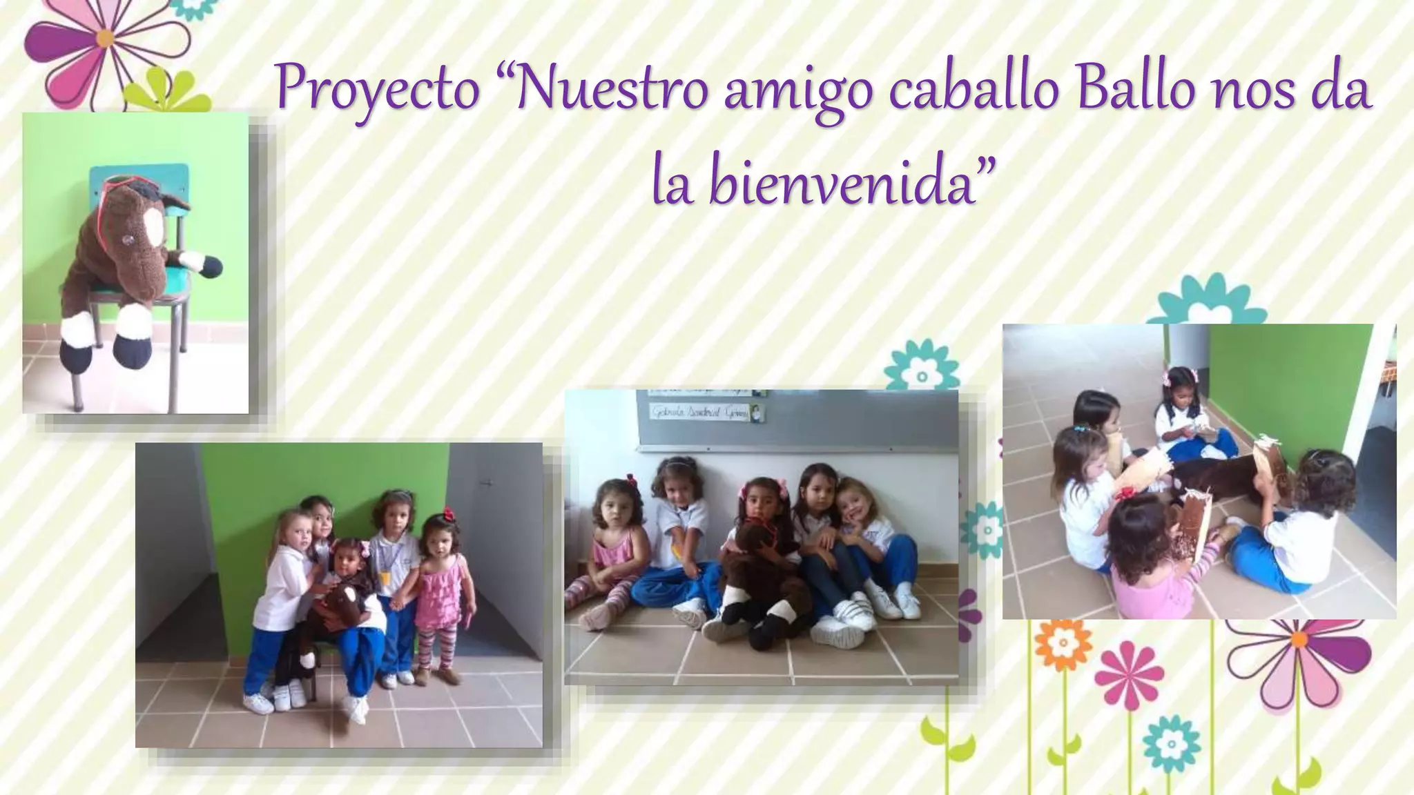 Proyecto “Nuestro amigo caballo Ballo nos da
la bienvenida”