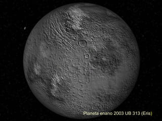 Planeta enano 2003 UB 313 (Eris ) 