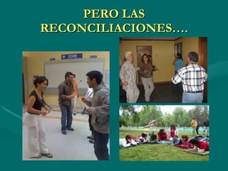 PERO LAS RECONCILIACIONES…. 